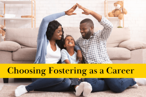 Choosing Fostering as a Career