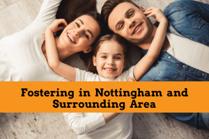 Fostering in Nottingham and Surrounding Area