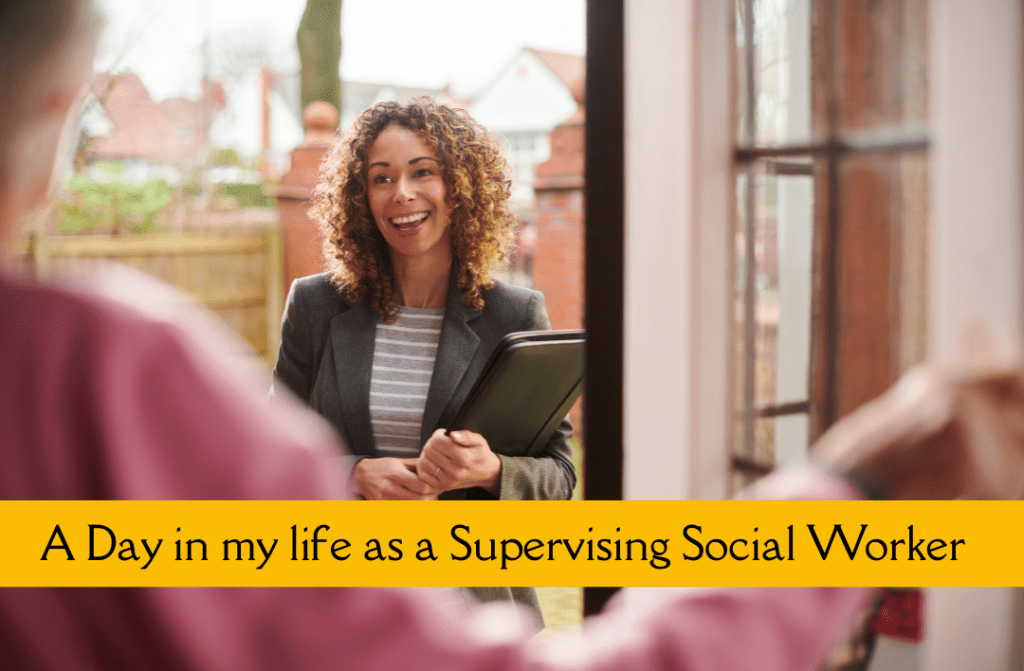 A Day in my life as a Supervising Social Worker