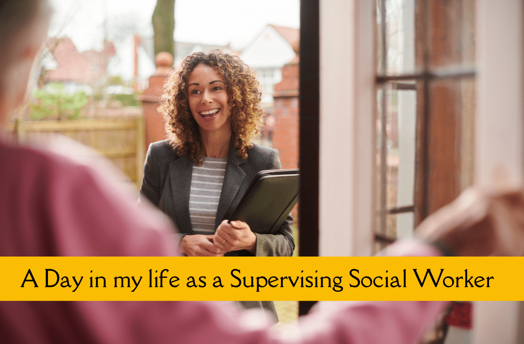 A Day in my life as a Supervising Social Worker