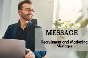 Message from Recruitment and Marketing Manager